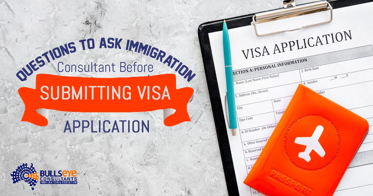 Questions to ask Immigration Consultant Before submitting VISA Application