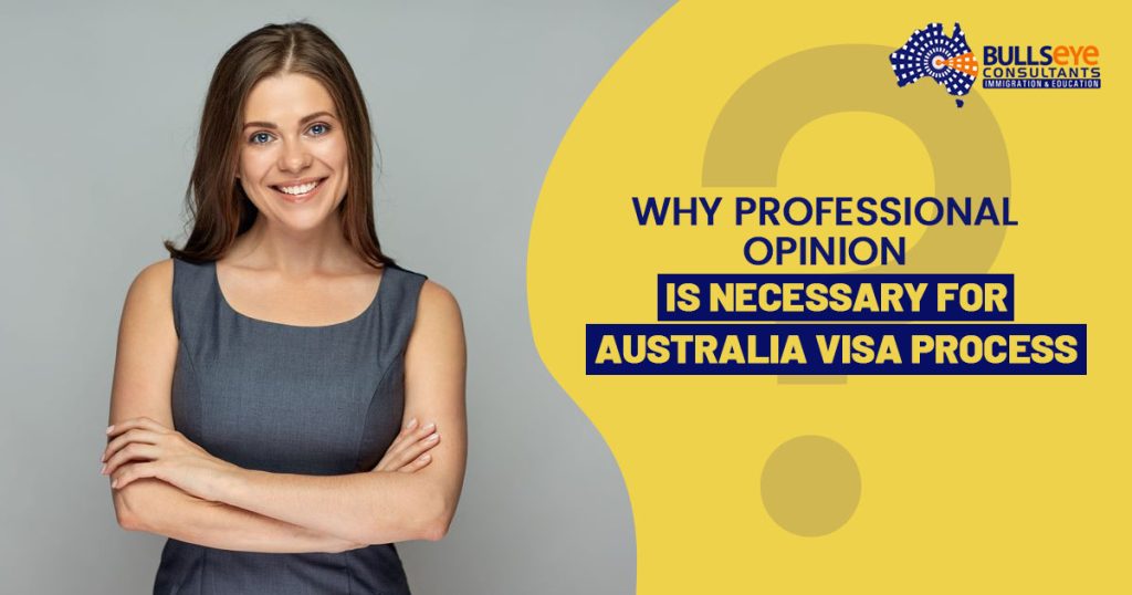 Why A Professional Opinion is necessary for australia visa process