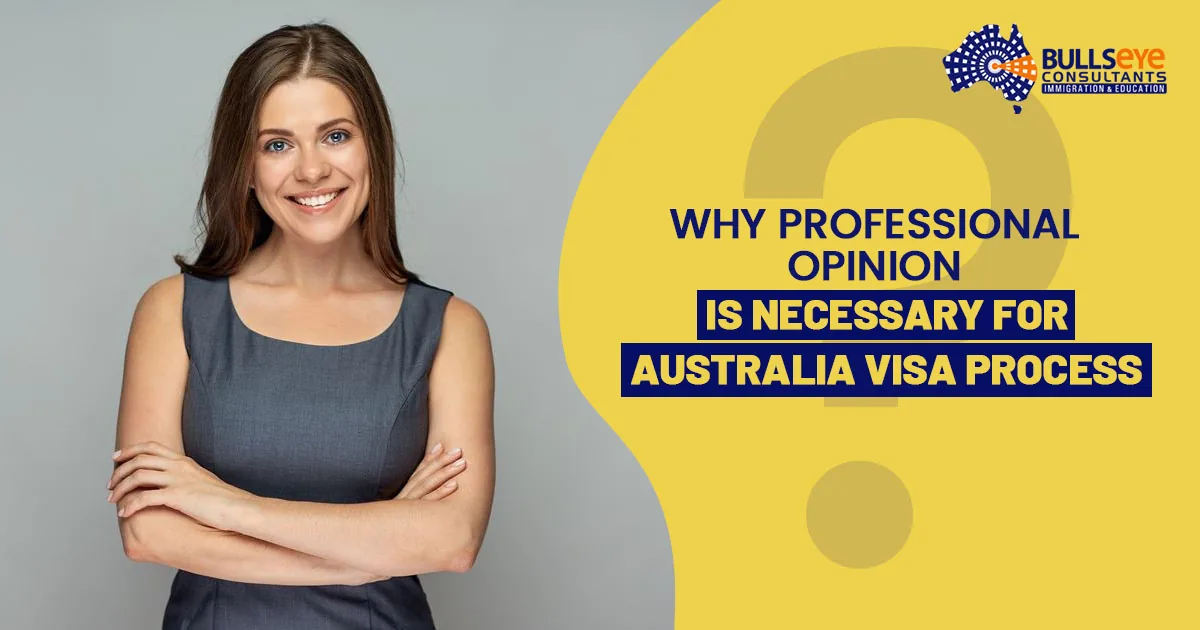 Why A Professional Opinion is necessary for australia visa process