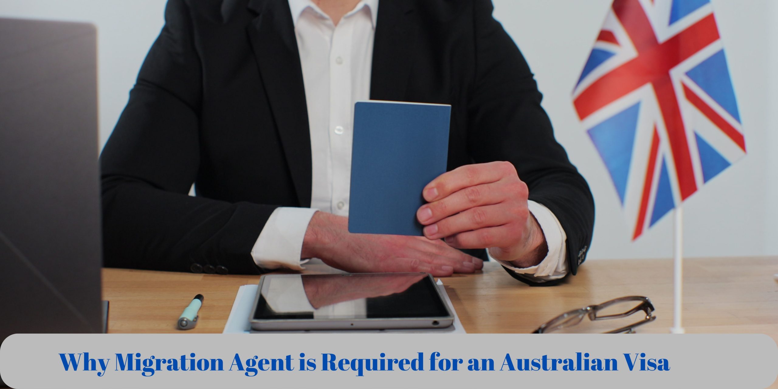 Why Migration Agent is required for an Australian Visa